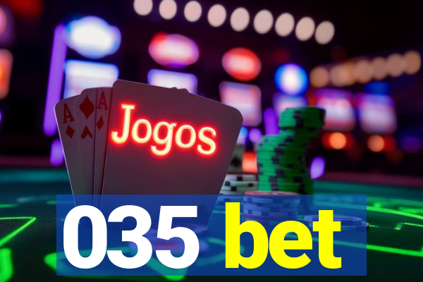 035 bet